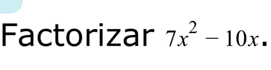 Factorizar 7x^2-10x.