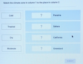 Mstch the climate zone in column 1 to the place in column 2. 
EUBMIT