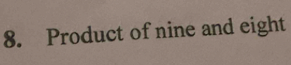 Product of nine and eight