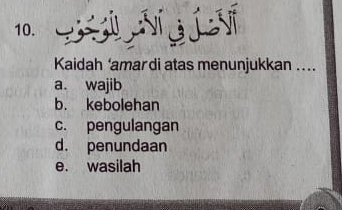 Li
Kaidah ‘amardi atas menunjukkan ..
a. wajib
b. kebolehan
c. pengulangan
d. penundaan
e. wasilah