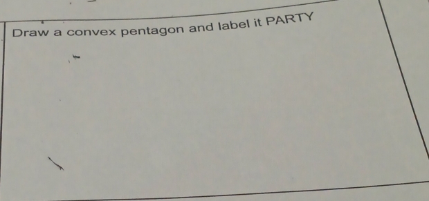 Draw a convex pentagon and label it PARTY