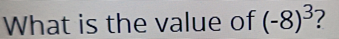 What is the value of (-8)^3