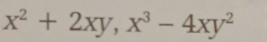 x^2+2xy, x^3-4xy^2