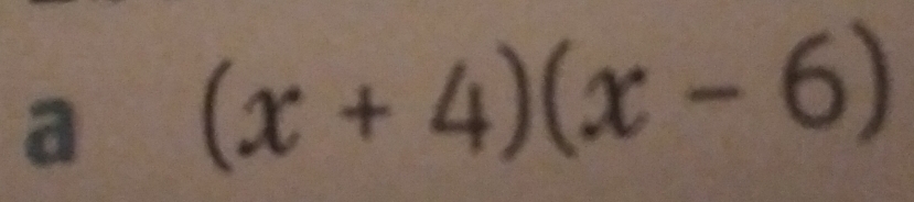 a (x+4)(x-6)