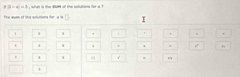 If |3-a|=5 , what is the SUM of the solutions for a ?