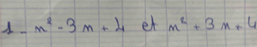1 n^2-3n+4 et x^2+3x+4
