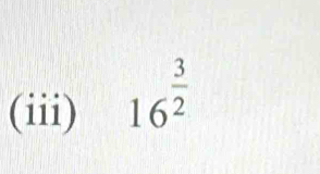 (iii) 16^(frac 3)2