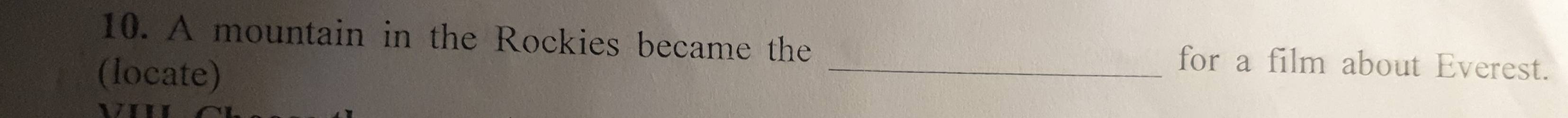 A mountain in the Rockies became the _for a film about Everest. 
(locate)