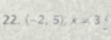 (-2,5); x!= 3