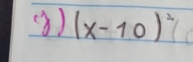 (3) (x-10)^2