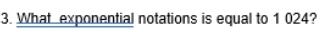 What exponential notations is equal to 1 024?