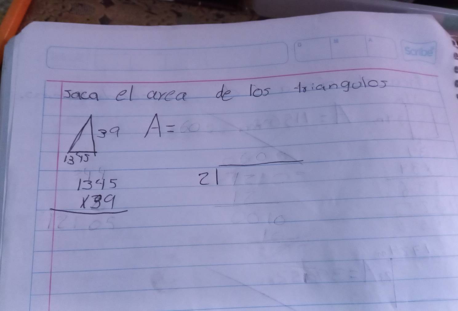 saca el area de los tsiangolos
A=
_ 
beginarrayr 1345 * 39 hline endarray
21