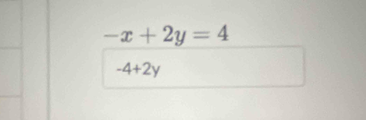 -x+2y=4
-4+2y