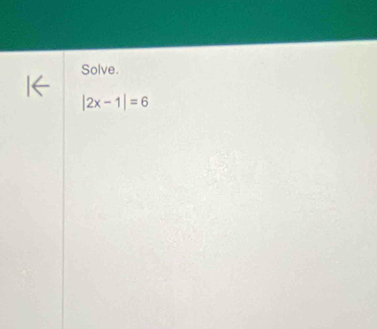 Solve.
|2x-1|=6