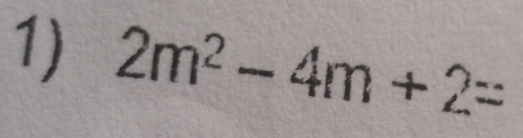 2m^2-4m+2=