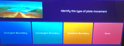 Identify this type of plate movement
Divergent Boundary Convergent Boundary Transform Boundary None