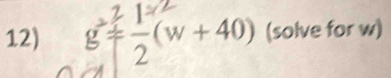 g=, (w+40) (solve for w)