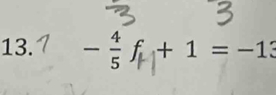 -÷4 + 1 = -13