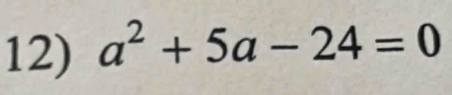 a^2+5a-24=0