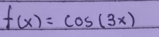 f(x)=cos (3x)