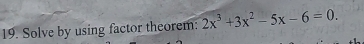 Solve by using factor theorem: 2x^3+3x^2-5x-6=0.