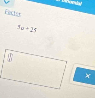 Dinomíal 
Factor.
5u+25