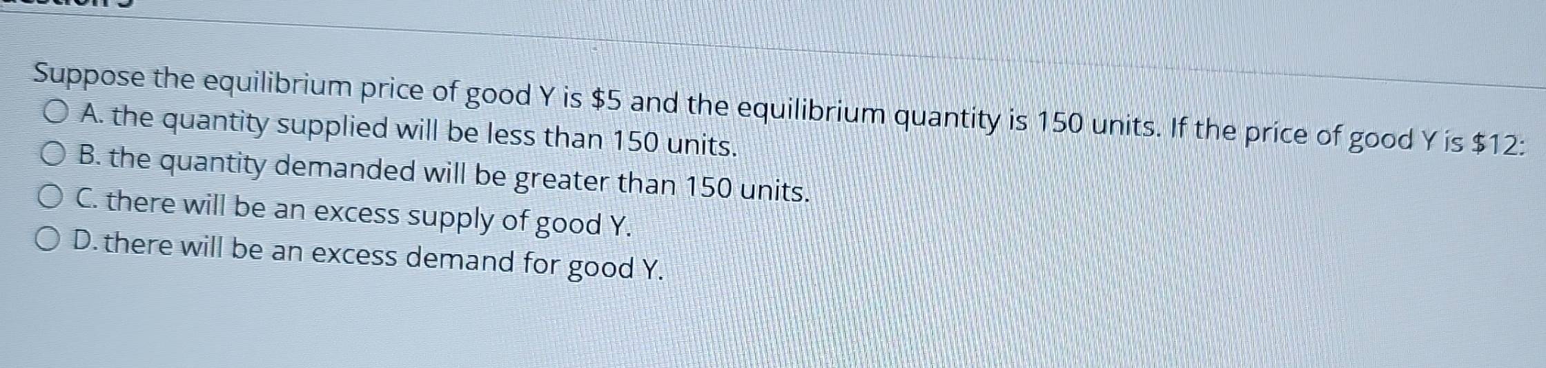 Solved: Suppose the equilibrium price of good Y is $5 and the ...