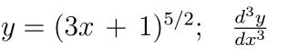 y=(3x+1)^5/2;  d^3y/dx^3 