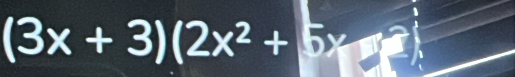 (3x+3)(2x^2+5x+endpmatrix