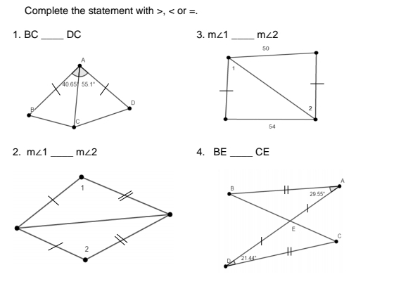 Complete the statement with
1. BC_ DC 3 
2. m∠ 1 m∠ 2 4. BE_ CE