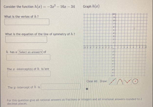 Consider the function h(x)=-2x^2-16x-34 Graph h(x) What is the vertex ...