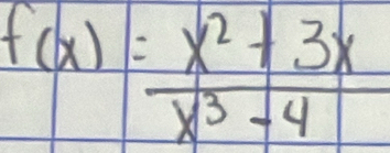 f(x)= (x^2+3x)/x^3-4 