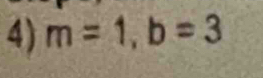 m=1, b=3