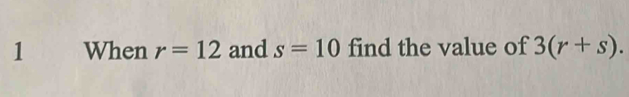 When r=12 and s=10 find the value of 3(r+s).