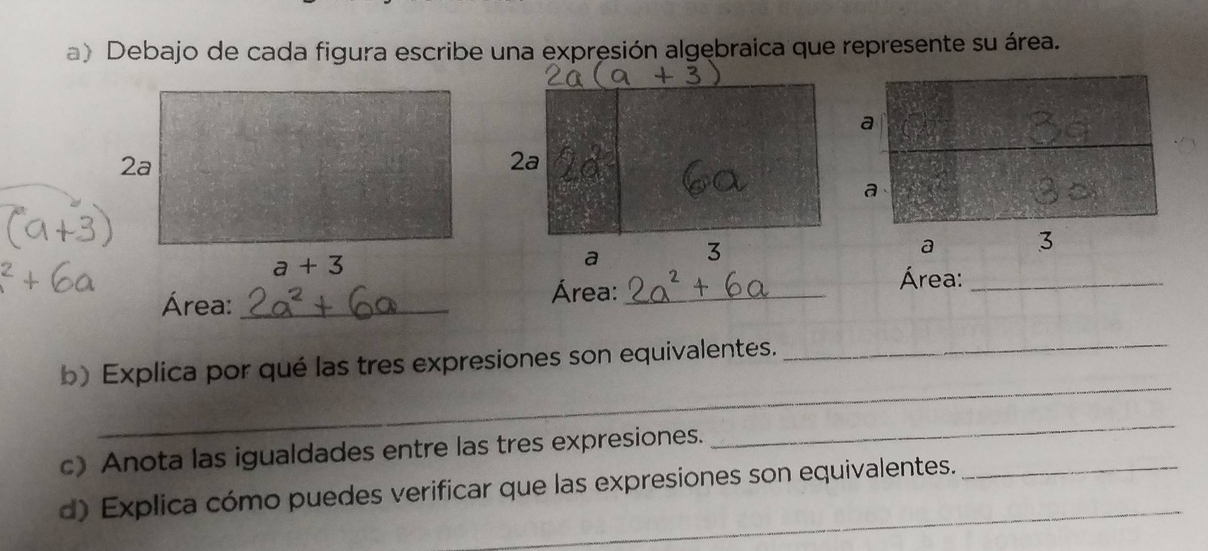 Debajo de cada figura escribe una expresión algebraica que represente su área.
a
2a
a
a
3
a
3
Área:_
Área:_
Área:_
_
b) Explica por qué las tres expresiones son equivalentes.
_
c) Anota las igualdades entre las tres expresiones.
_
_
d) Explica cómo puedes verificar que las expresiones son equivalentes._