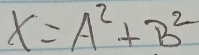 X=A^2+B^2