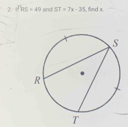 If RS=49 and ST=7x-35 , find x.
T