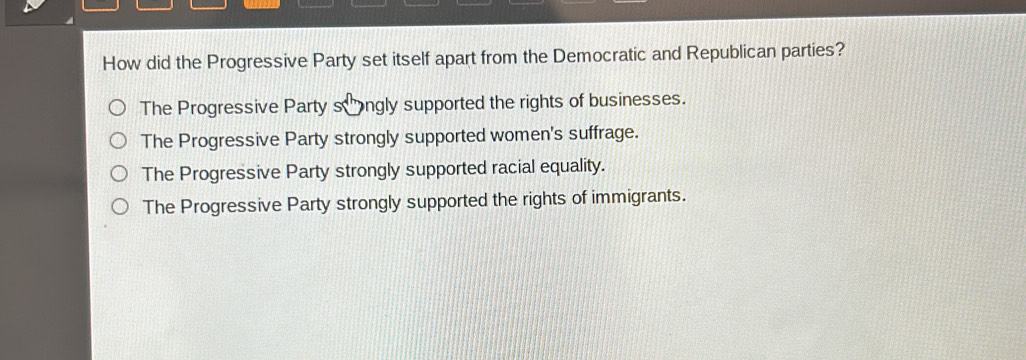 Solved: How did the Progressive Party set itself apart from the ...