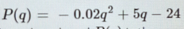 P(q)=-0.02q^2+5q-24