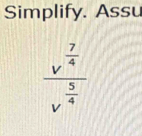 Simplify. Assu