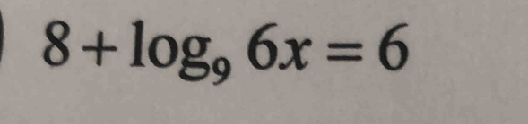 8+log _96x=6