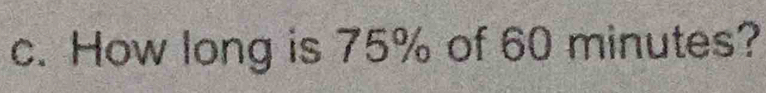 How long is 75% of 60 minutes?