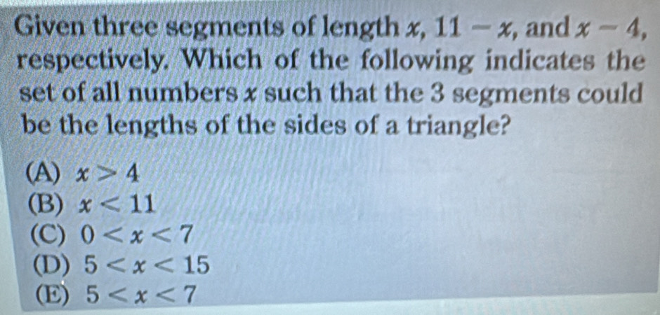 Solved: Given three segments of length x, 11-x , and x-4, respectively ...