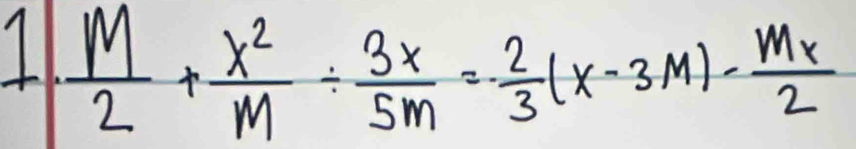  M/2 + x^2/M + 3x/5m = 2/3 (x-3M)- mx/2 