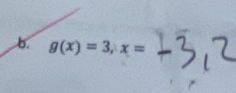 g(x)=3, x=