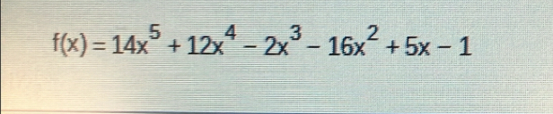 f(x)=14x^5+12x^4-2x^3-16x^2+5x-1