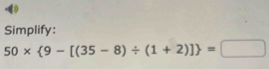 Simplify:
50*  9-[(35-8)/ (1+2)] =□