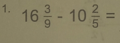 16 3/9 -10 2/5 =