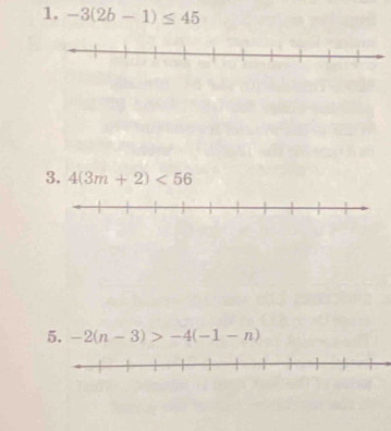 -3(2b-1)≤ 45
3. 4(3m+2)<56</tex> 
5. -2(n-3)>-4(-1-n)
