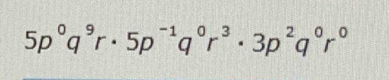 5p^0q^9r· 5p^(-1)q^0r^3· 3p^2q^0r^0